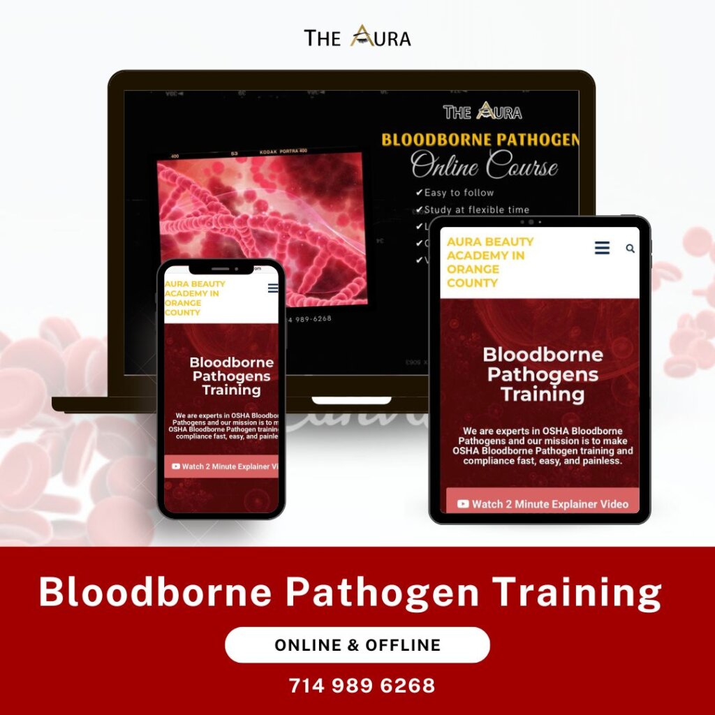 ONLINE BLOODBORNE PATHOGENS TRAINING IN ORANGE COUNTY, Los Angeles County - San Diego. California Compliant Bloodborne for Body Art - The Aura Beauty Academy